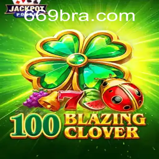 Descubra 100BlazingClover: Regras, Estratégias e Atualizações Recentes